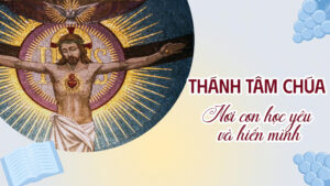 THÁNH TÂM CHÚA – NƠI CON HỌC YÊU VÀ HIẾN MÌNH