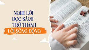 NGHE LỜI - ĐỌC SÁCH TRỞ THÀNH LỜI SỐNG ĐỘNG