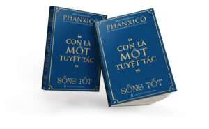 SỐNG TỐT - CON LÀ MỘT TUYỆT TÁC