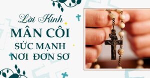 LỜI KINH MÂN CÔI - SỨC MẠNH NƠI ĐƠN SƠ