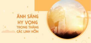 ÁNH SÁNG HY VỌNG TRONG THÁNG CÁC LINH HỒN