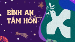 BÌNH AN TRONG TÂM HỒN - QUÀ TẶNG MÙA VỌNG