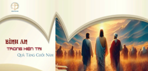 BÌNH AN TRONG HIỆN TẠI - QUÀ TẶNG CUỐI NĂM