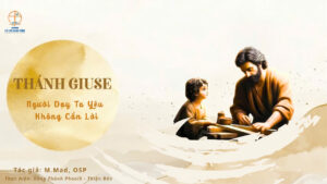 THÁNH GIUSE - NGƯỜI DẠY TA YÊU KHÔNG CẦN LỜI