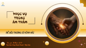 PHỤC VỤ TRONG ÂM THẦM - ĐỂ YÊU THƯƠNG CÓ HÌNH HÀI