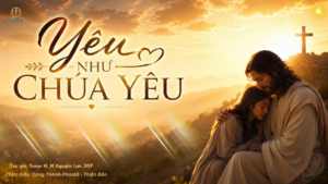 YÊU NHƯ CHÚA YÊU