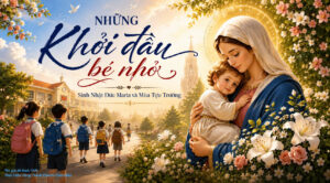 NHỮNG KHỞI ĐẦU BÉ NHỎ: SINH NHẬT ĐỨC MARIA VÀ MÙA TỰU TRƯỜNG