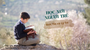 HỌC NƠI NGƯỜI TRẺ: ĐỨC TIN VÀ LÝ TRÍ
